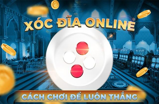 Tìm hiểu một số kinh nghiệm chơi xóc đĩa luôn thắng