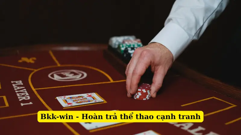 Bkk-win - Hoàn trả thể thao cạnh tranh